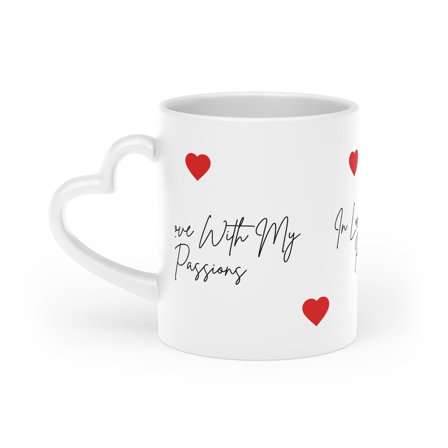 In Love With My Passions Mug — Heart Ceramic Coffee Cup | Motivational & Giftable (11oz, 15oz) Product Description