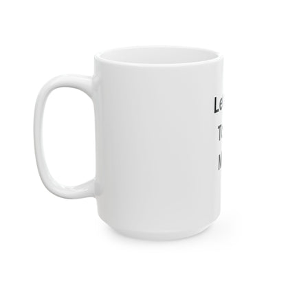 Let’s Get To This Money Mug — Motivational Ceramic Coffee Cup | 11oz & 15oz