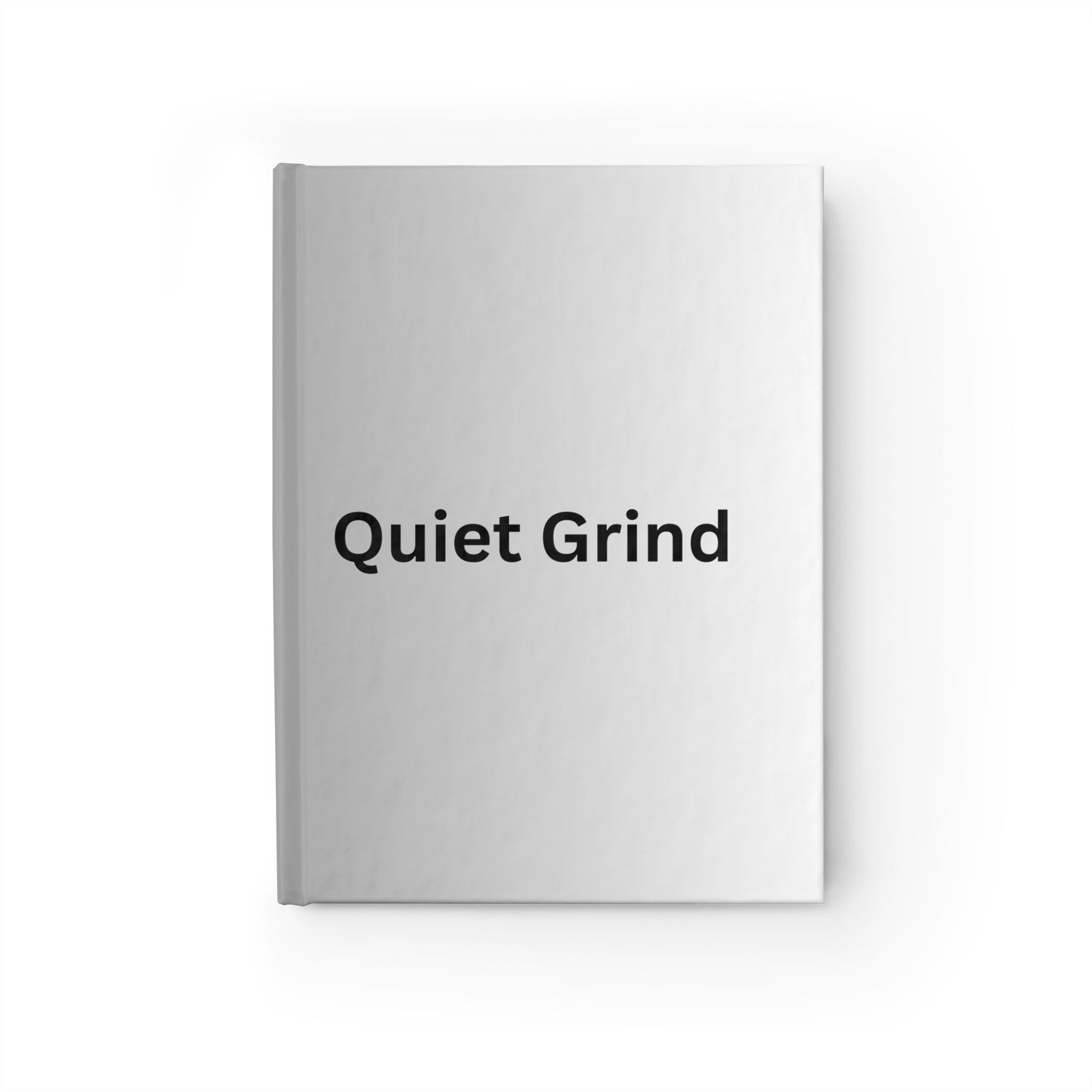 Quiet Grind Journal | Minimalist Motivational Hardcover Notebook | Daily Productivity & Goal-Setting