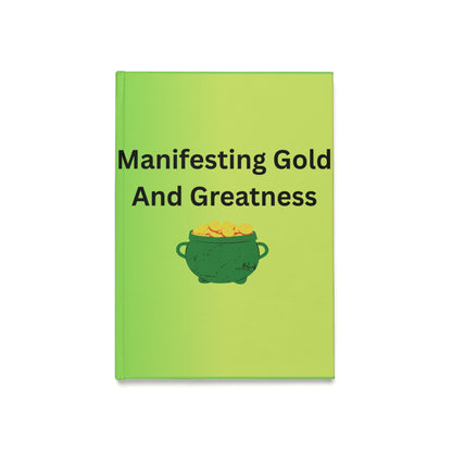Manifesting Gold and Greatness Hardcover Journal