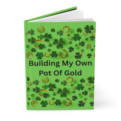 Hardcover Journal — "Building My Own Pot Of Gold" Lucky Shamrock Notebook for St. Patrick’s Day, Goal-Setting & Gratitude