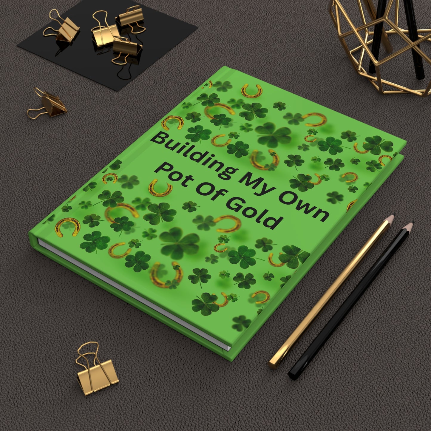 Hardcover Journal — "Building My Own Pot Of Gold" Lucky Shamrock Notebook for St. Patrick’s Day, Goal-Setting & Gratitude