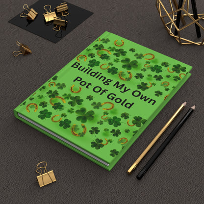 Hardcover Journal — "Building My Own Pot Of Gold" Lucky Shamrock Notebook for St. Patrick’s Day, Goal-Setting & Gratitude