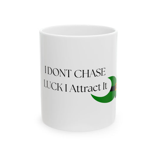 St. Patrick's Day Ceramic Mug – "I Don't Chase Luck, I Attract It" Leprechaun Coffee Cup (11oz/15oz)