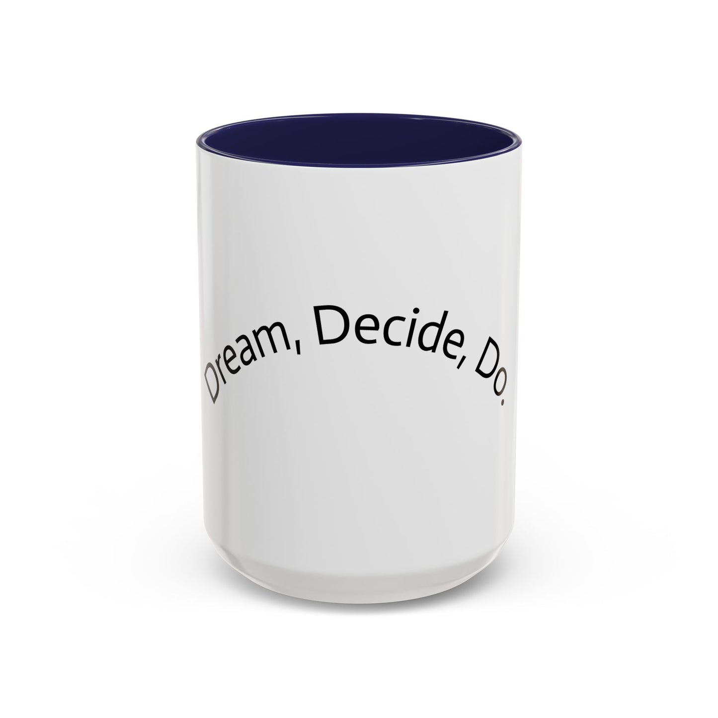 Dream. Decide. Do. Inspirational Accent Mug | Navy Handle Coffee Mug | Motivational Gift (11oz / 15oz)r