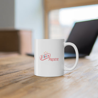 Mompreneur Coffee Mug — 11oz Inspirational Gift for Entrepreneur Moms