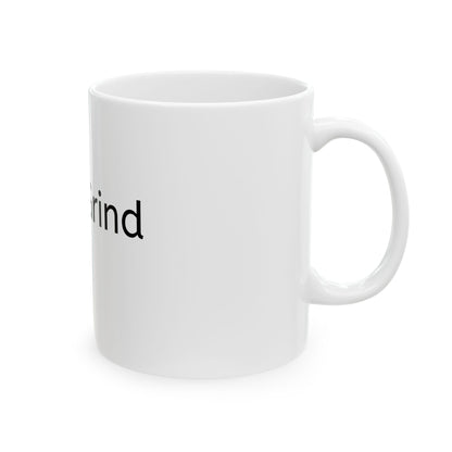 Quiet Grind Mug | Minimalist Ceramic Coffee Cup | Motivational Gift (11oz & 15oz)