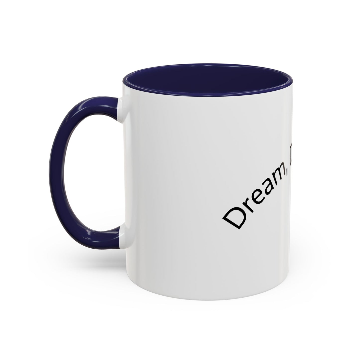 Dream. Decide. Do. Inspirational Accent Mug | Navy Handle Coffee Mug | Motivational Gift (11oz / 15oz)r