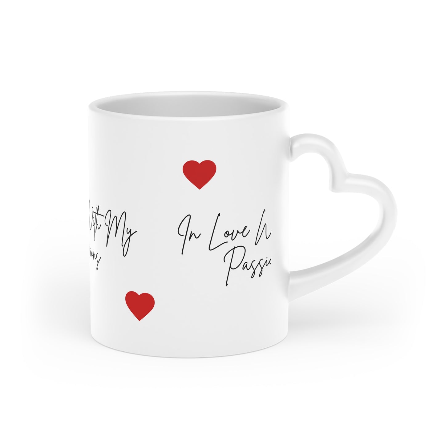 In Love With My Passions Mug — Heart Ceramic Coffee Cup | Motivational & Giftable (11oz, 15oz)  Product Description
