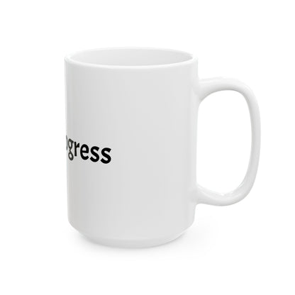 Ceramic Mug — CEO in Progress (11oz, 15oz)