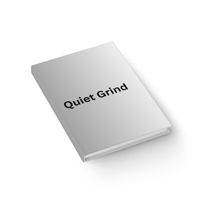 Quiet Grind Journal | Minimalist Motivational Hardcover Notebook | Daily Productivity & Goal-Setting