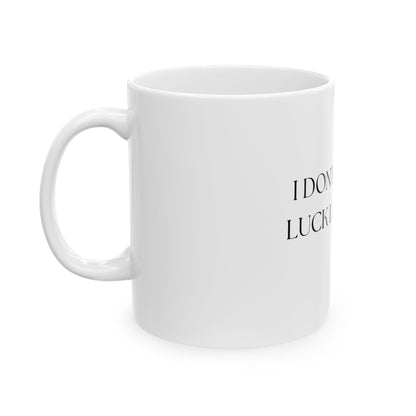 St. Patrick's Day Ceramic Mug – "I Don't Chase Luck, I Attract It" Leprechaun Coffee Cup (11oz/15oz)