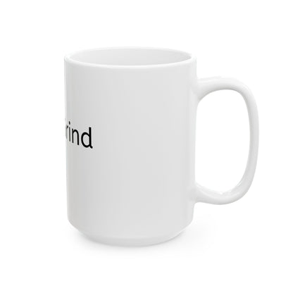 Quiet Grind Mug | Minimalist Ceramic Coffee Cup | Motivational Gift (11oz & 15oz)