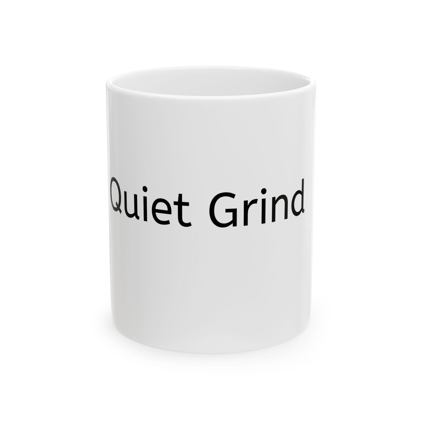 Quiet Grind Mug | Minimalist Ceramic Coffee Cup | Motivational Gift (11oz & 15oz)