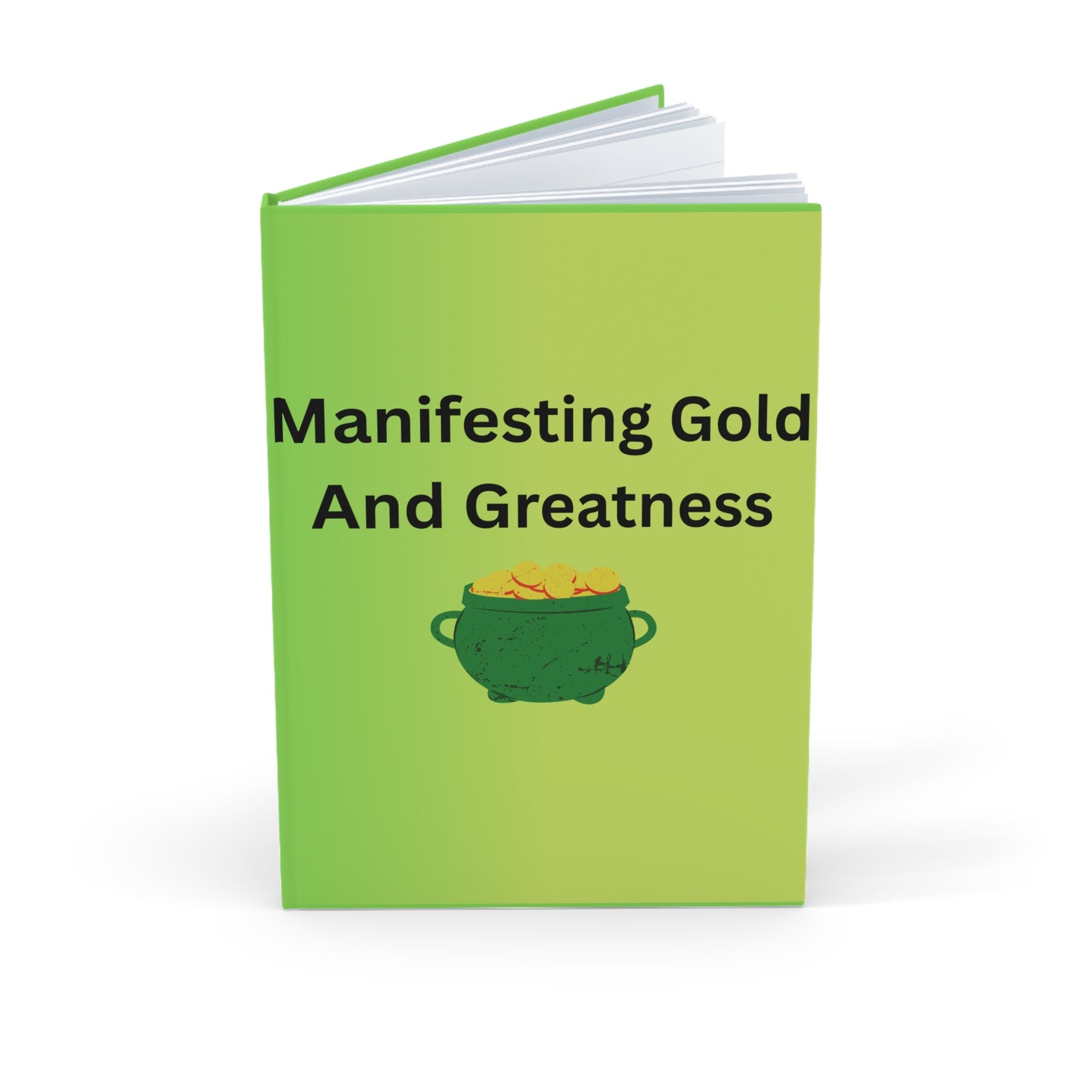 Manifesting Gold and Greatness Hardcover Journal