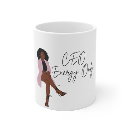CEO Energy Only Mug — Empowered Boss Lady Ceramic Coffee Cup