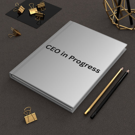 CEO in Progress Hardcover Journal | Motivational Notebook for Entrepreneurs & Goal-Setters