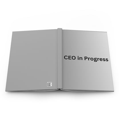 CEO in Progress Hardcover Journal | Motivational Notebook for Entrepreneurs & Goal-Setters