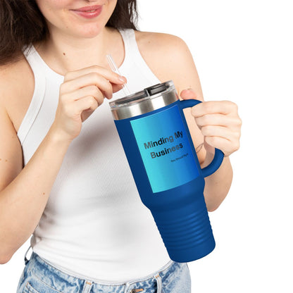 Minding My Business 40oz Insulated Travel Mug | Stainless Steel Tumbler with Handle | Motivational Gift